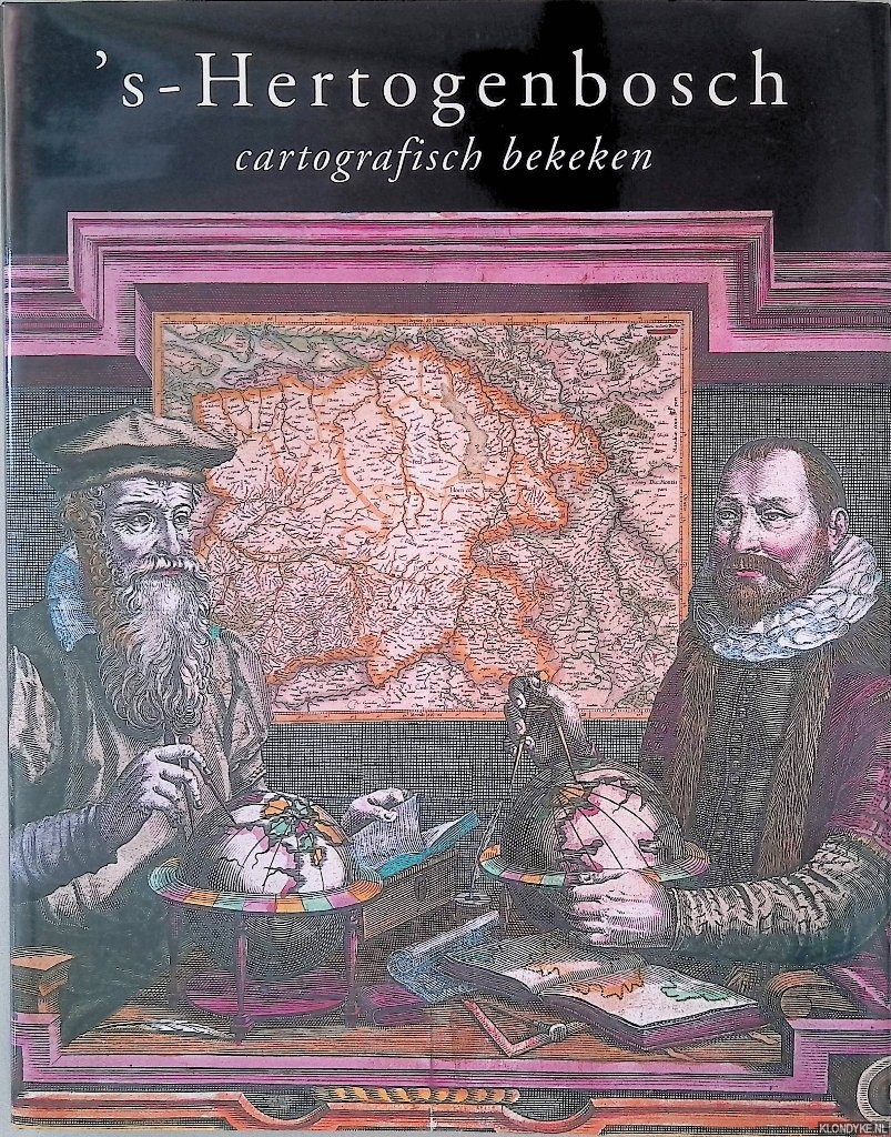 Kuyer, Ineke & Ton Kappelhof & J.W.M. Timmermans (redactie) - 's-Hertogenbosch cartografisch bekeken