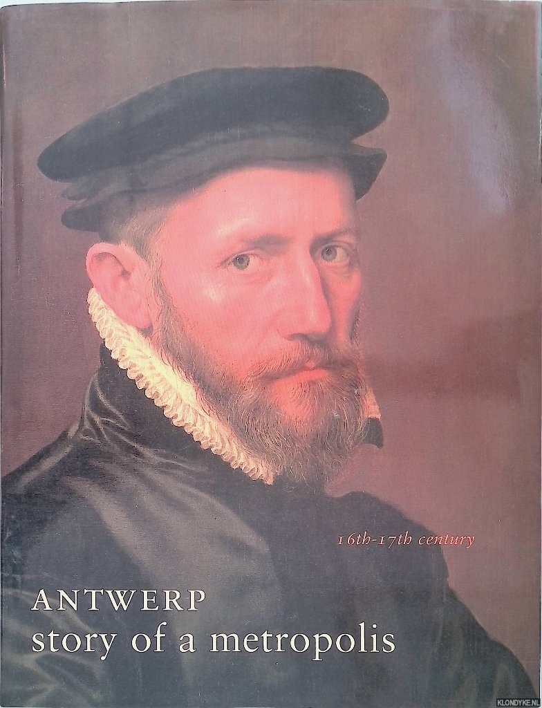 Stock, Jan van der - Antwerp: Story of a Metropolis: 16th-17th century