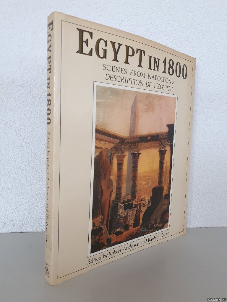 Robert Anderson & Ibrahim Fawzy (editors) - Egypt in 1800: Scenes from Napoleon's Description de l'Egypte
