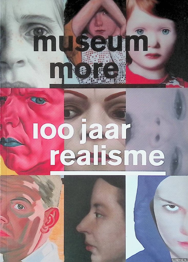 Jooren, Marieke & Chris Reinewald & Ype Koopmans & Julia Dijkstra - Museum MORE: 100 jaar realisme