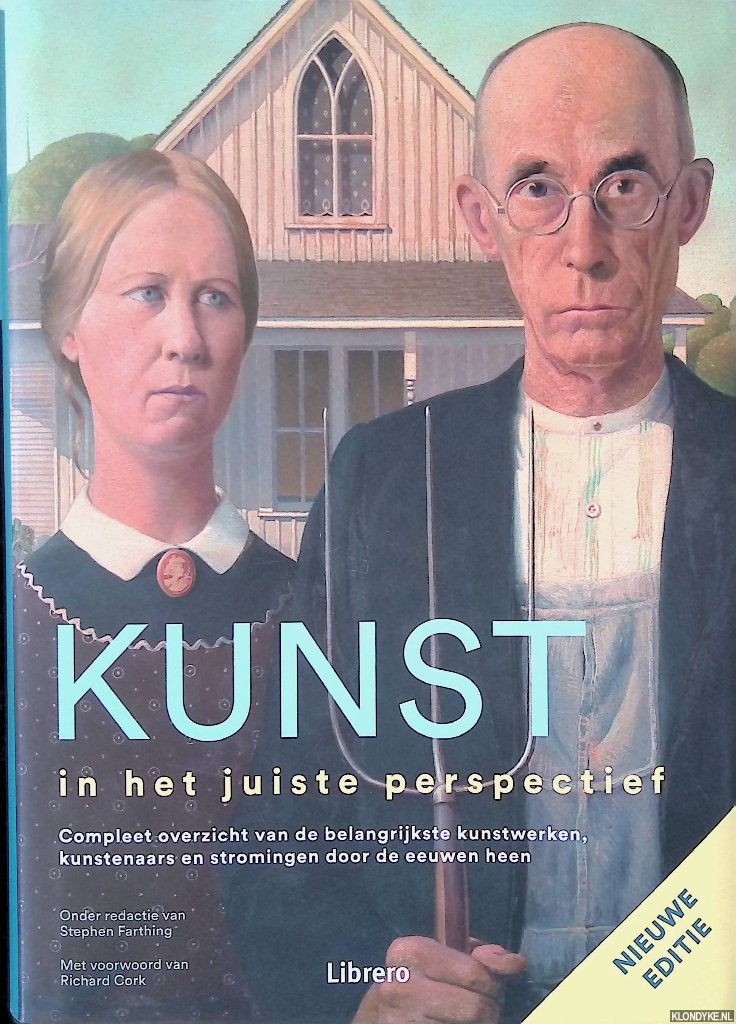 Farthing, Stephen (redactie) - Kunst in het juiste perspectief: compleet overzicht van de belangrijkste kunstwerken, kunstenaars en stromingen door de eeuwen heen