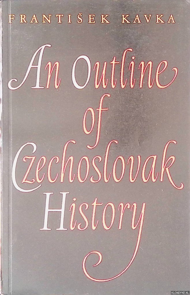 Kavka, Frantisek - An Outlinf of Czechoslovak History