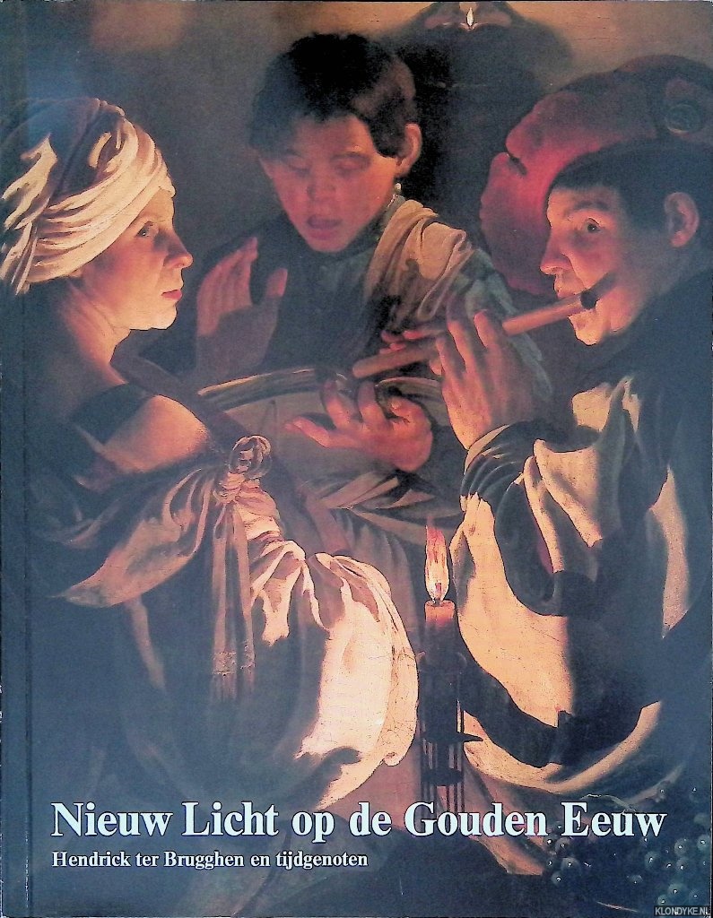 Blankert, Albert & Leonard J. Slatkes - Nieuw licht op de Gouden Eeuw: Hendrick Terbrugghen en tijdgenoten