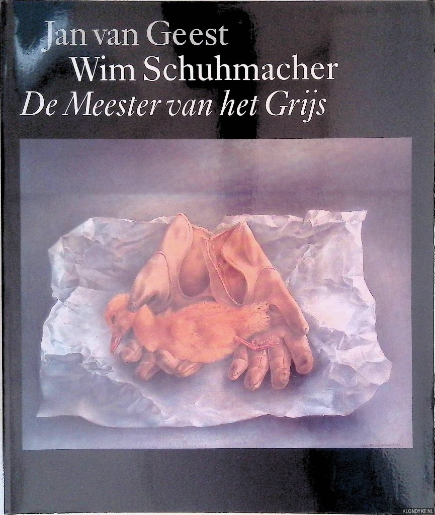 Geest, Jan van - Wim Schuhmacher: De Meester van het Grijs