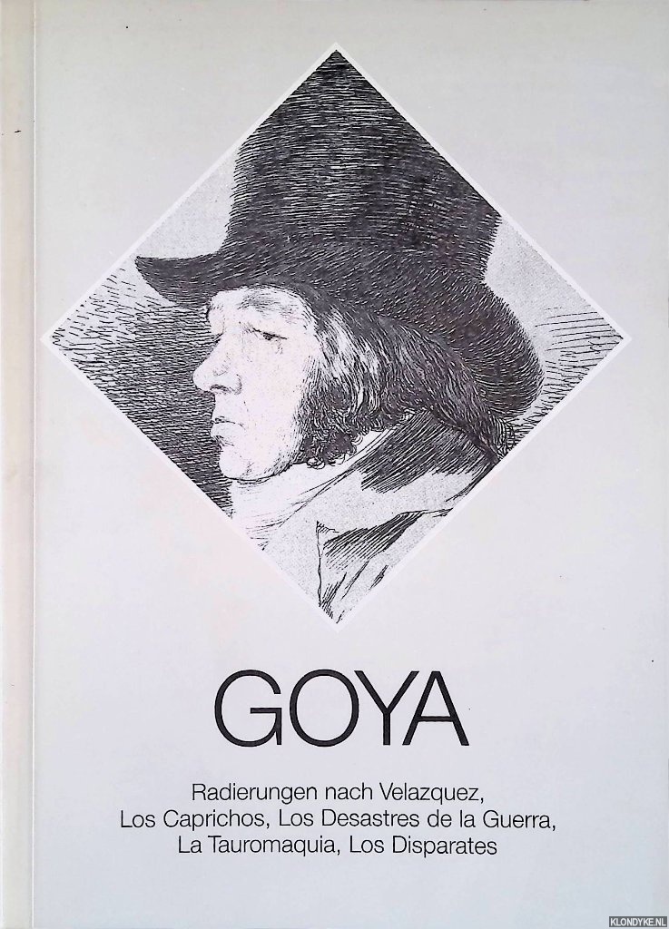 Gler, Ewald - Francisco de Goya. Radierungen nach Velazquez, Los Caprichos, Los Desastres de la Guerra, La Tauromaquia, Los Disparates