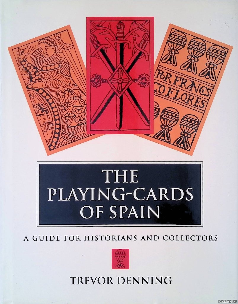 Denning, Trevor - The Playing Cards of Spain: A Guide for Historians and Collectors