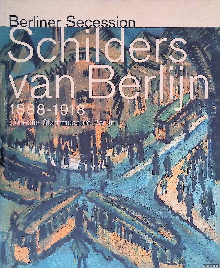 Bartmann, Dominik - Schilders van Berlijn 1888-1918: Collectie Stadtmuseum Berlijn