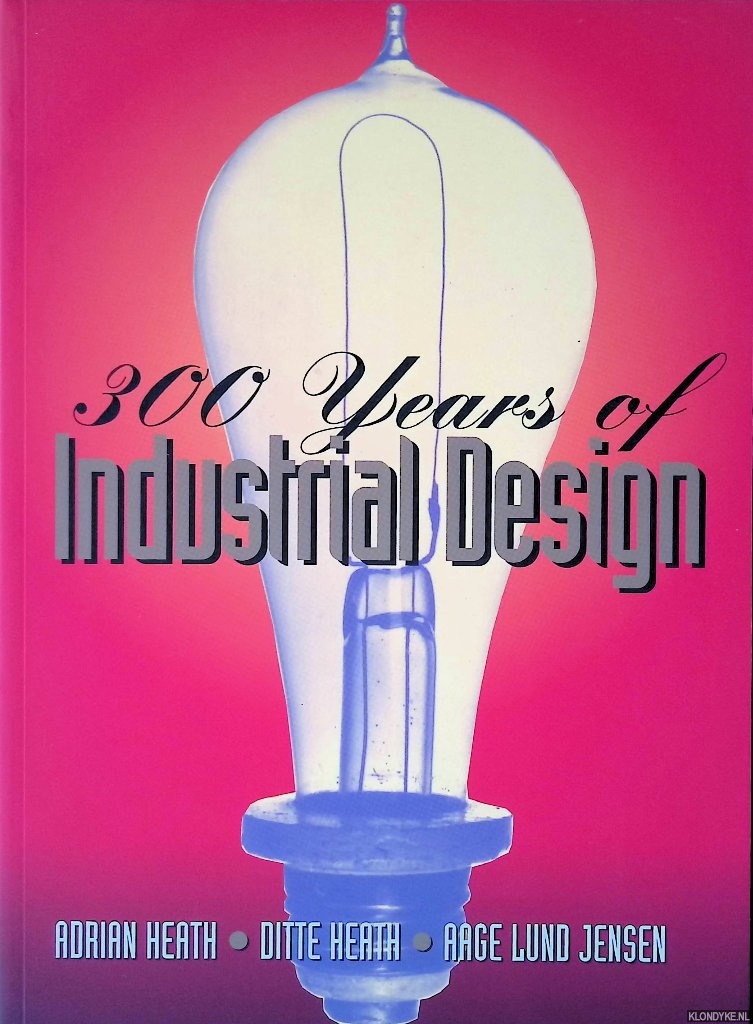 Heath, Ditte & Ditte Health & Aage Lund Jensen - 300 Years of Industrial Design: Function, Form, Technique 1700-2000