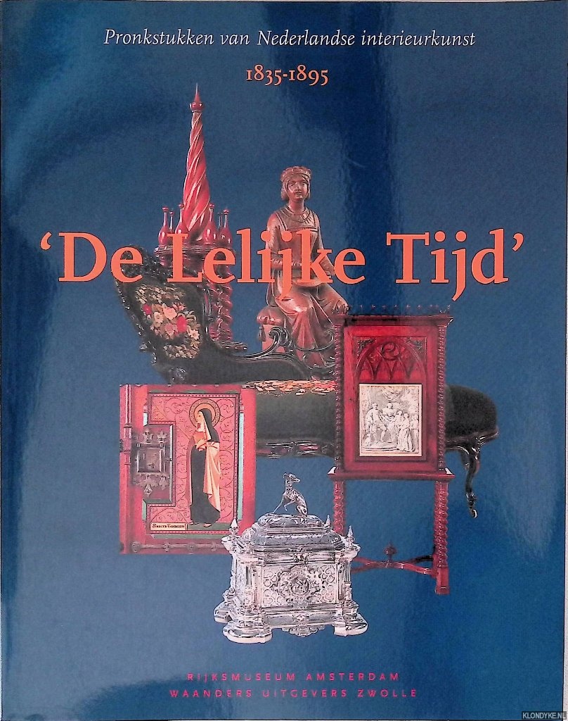 Kiers, J. - 'De lelijke tijd': pronkstukken van Nederlandse interieurkunst 1835-1895