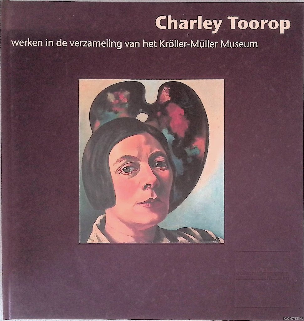 Bremer, Jaap - Charley Toorop werken in de verzameling van het Krller-Mller Museum