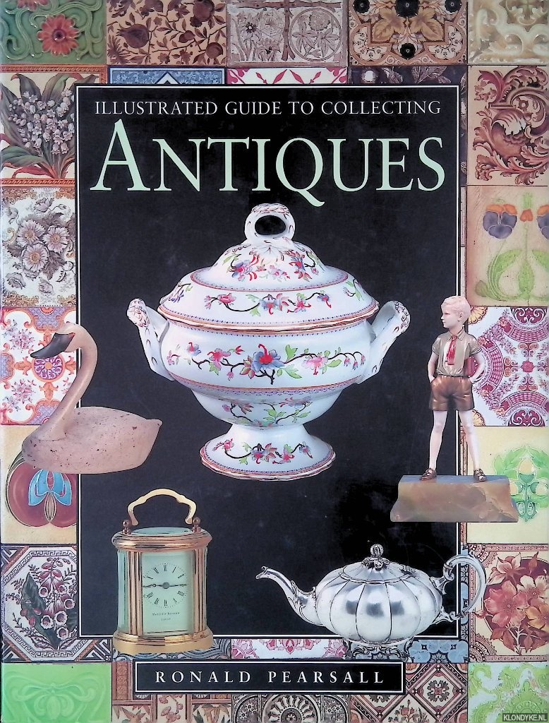 Pearsall, Ronald - Illustrated Guide to Collecting Antiques