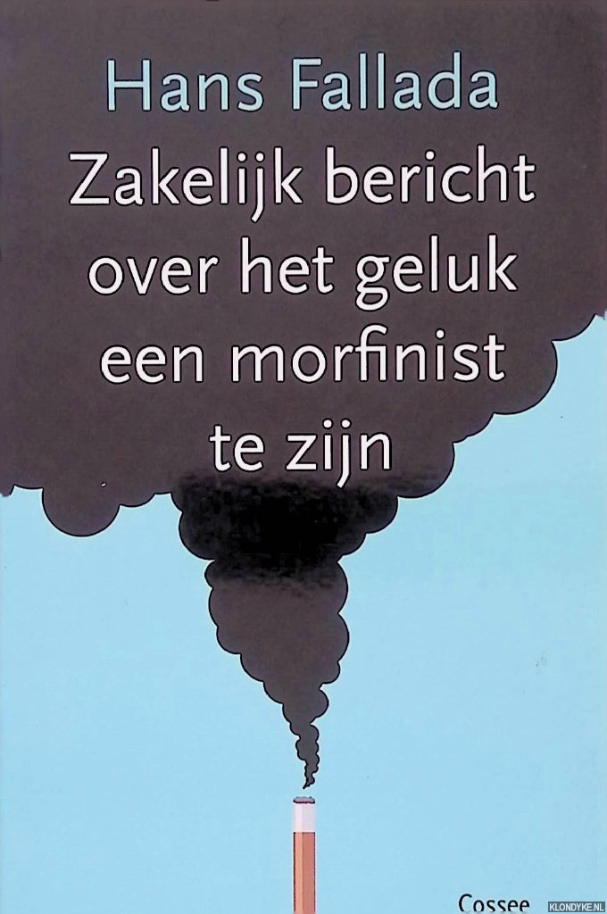 Fallada, Hans - Zakelijk bericht over het geluk een morfinist te zijn