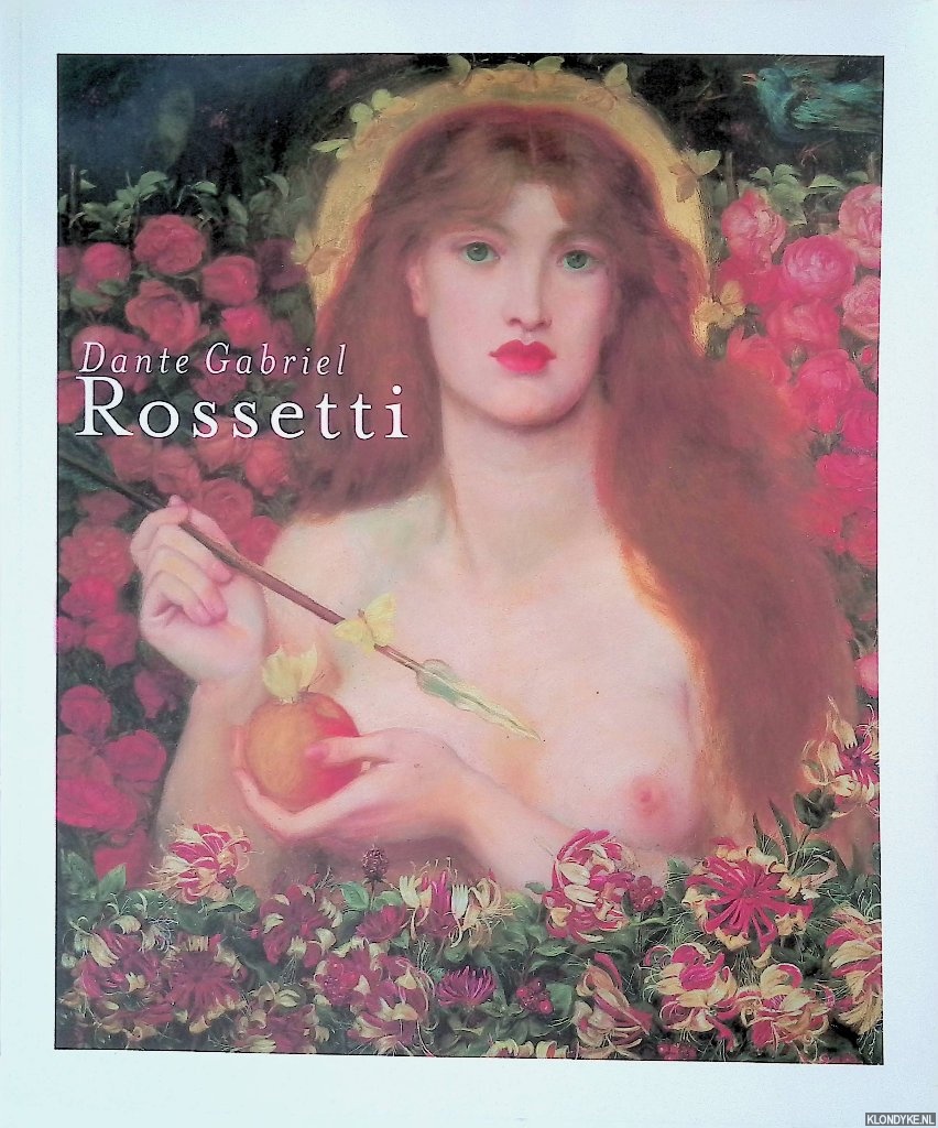Treuherz, Julian & Elisabeth Prettejohn & Edwin Becker - Dante Gabriel Rossetti