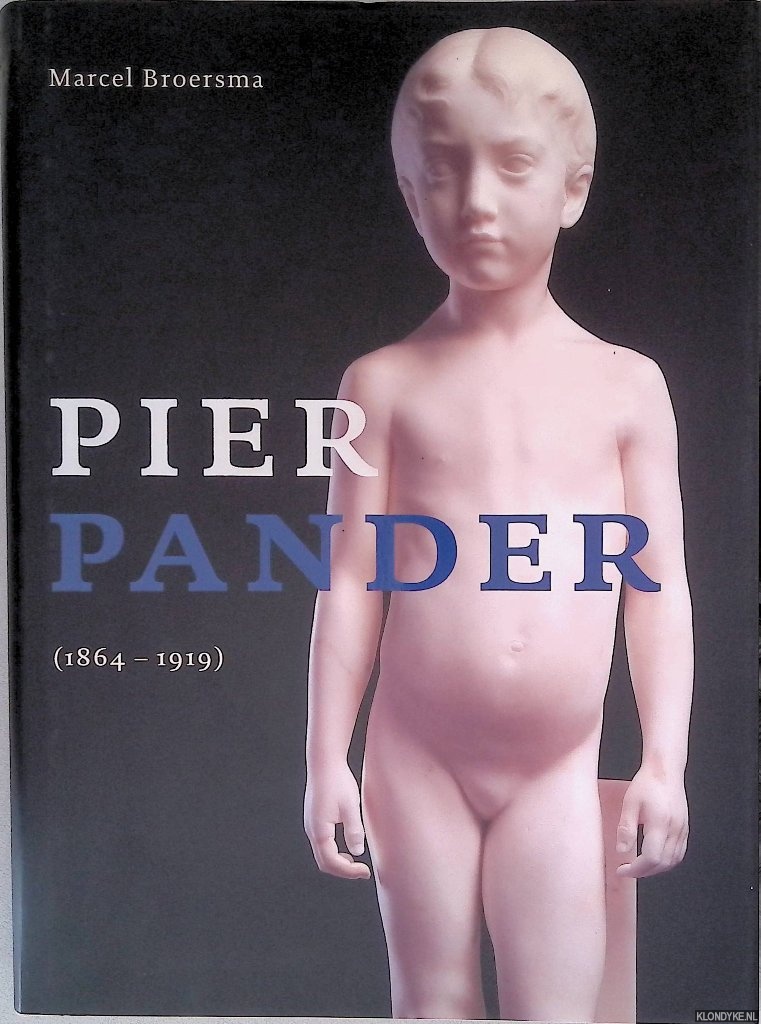 Broersma, Marcel - Pier Pander 1864-1919: Zoektocht naar zuiverheid