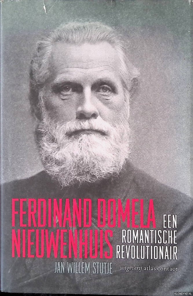 Stutje, Jan Willem - Ferdinand Domela Nieuwenhuis (1846-1919): een romantische revolutionair