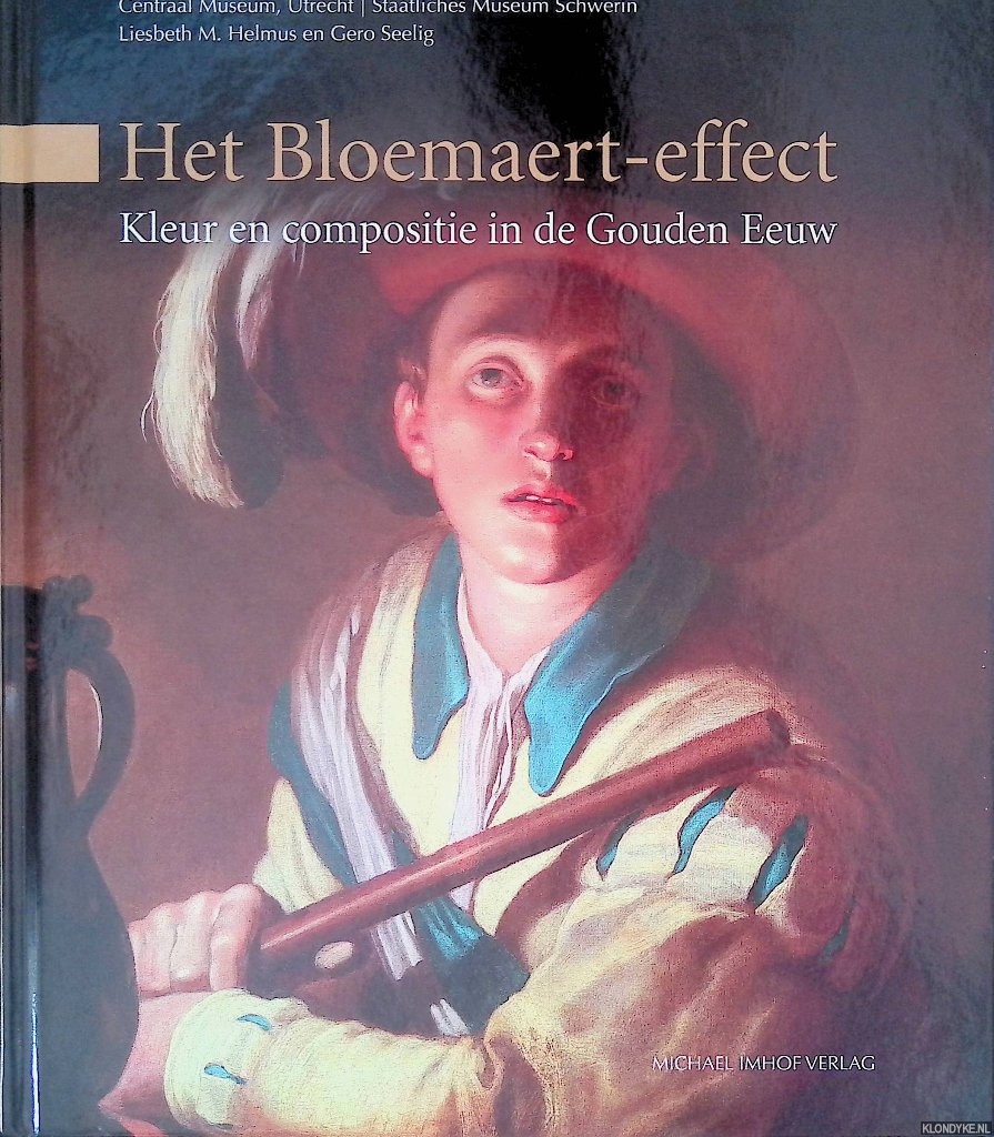 Helmus, Liesbeth M. & Gero Seelig - Het Bloemaert-effect: Kleur en compositie in de Gouden Eeuw