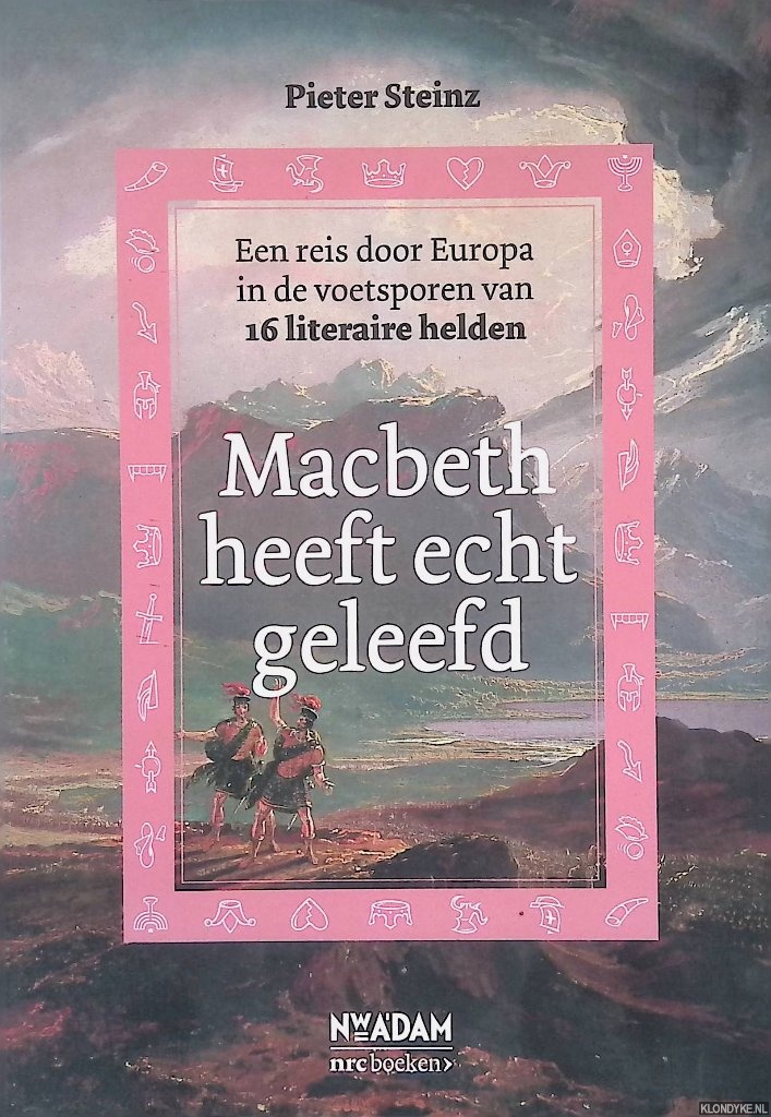 Steinz, Pieter - Macbeth heeft echt geleefd: een reis door Europa in de voetsporen van 16 literaire helden