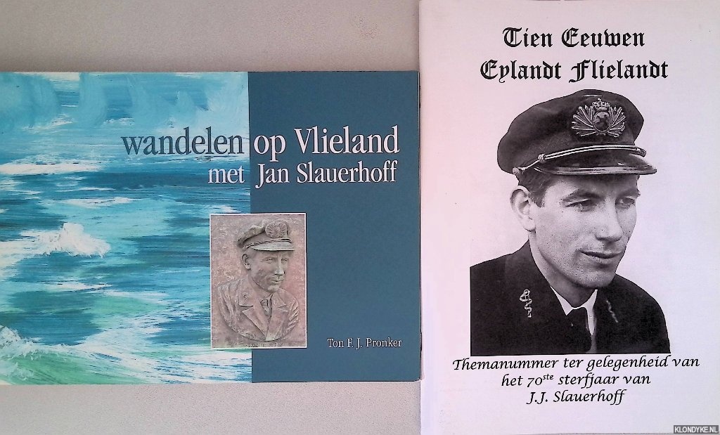 Pronker, Ton F.J. - Wandelen op Vlieland met Jan Slauerhoff: een wandeling met een van Nederland's grootste dichters en schrijvers, die U bijna 100 jaar mee terug neemt in de tijd