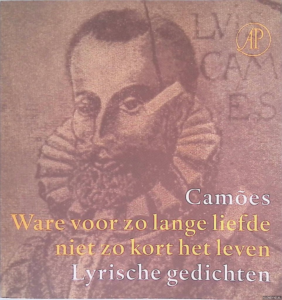 Cames, Lus Vaz de - Ware voor zo lange liefde niet zo kort het leven: lyrische gedichten