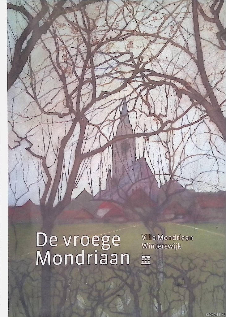 Scholtz, Wim (redactie) - De vroege Mondriaan: Villa Mondriaan Winterswijk