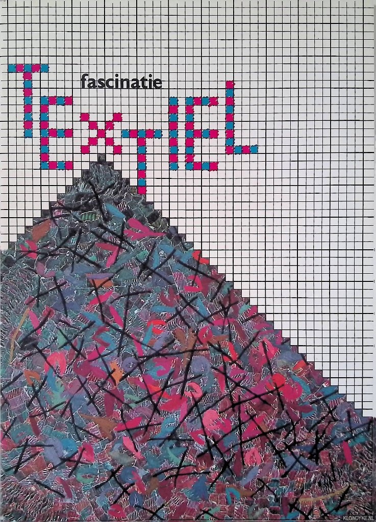 Pahnke-Felder Ursula & Beatrijs Sterk & Dietmar Laue & Thei Voragen - Fascinatie Textiel = Fascination Textile = Faszination Textil
