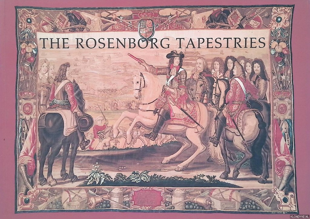 Johansen, Katia & Peter Kristiansen (layout) - The Rosenberg Tapestries: Christian V's Vicrtoys in the Scanian War 1675-79