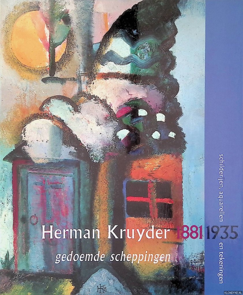 Hoogendonk, Mabel & Wendela Schipper & Piet Boyens - Herman Kruyder 1881-1935: gedoemde scheppingen: schilderijen, aquarellen en tekeningen