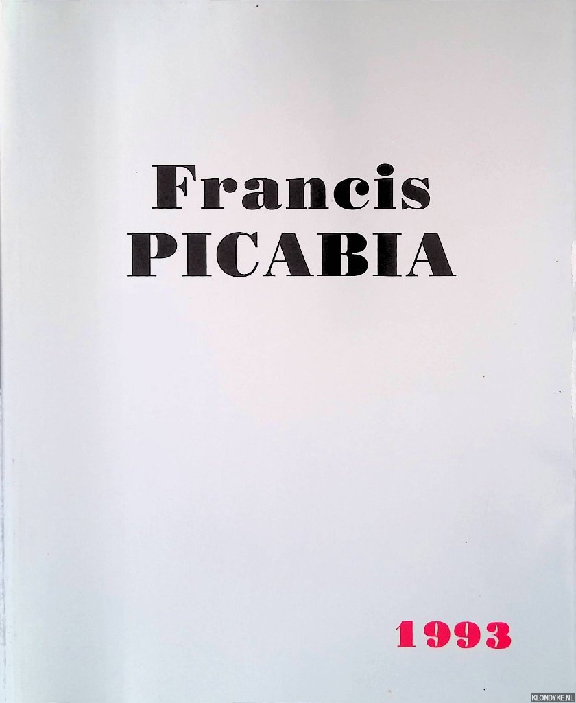 Borras, Maria Lluisa (with an essay and a chronology by) - Francis Picabia 1993