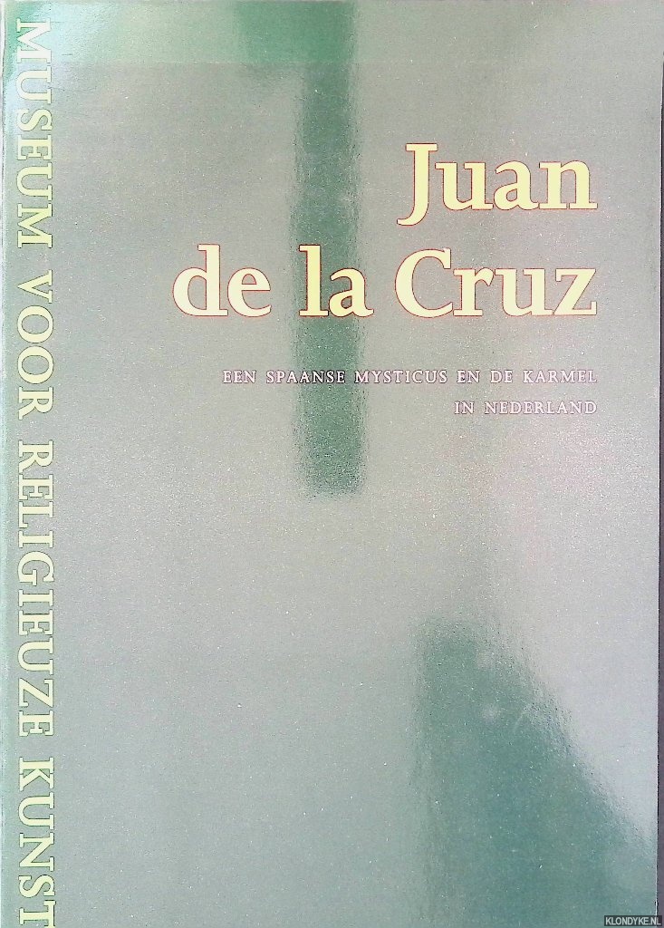 Liebergen, Lon van - Juan de la Cruz: een Spaanse mysticus en de karmel in Nederland