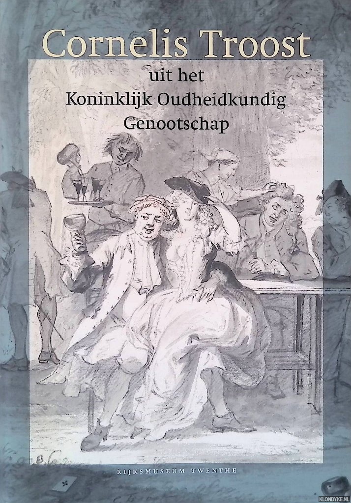 Knolle, Paul & Robert-Jan te Rijdt - Cornelis Troost: uit het Koninklijk Oudheidkundig Genootschap