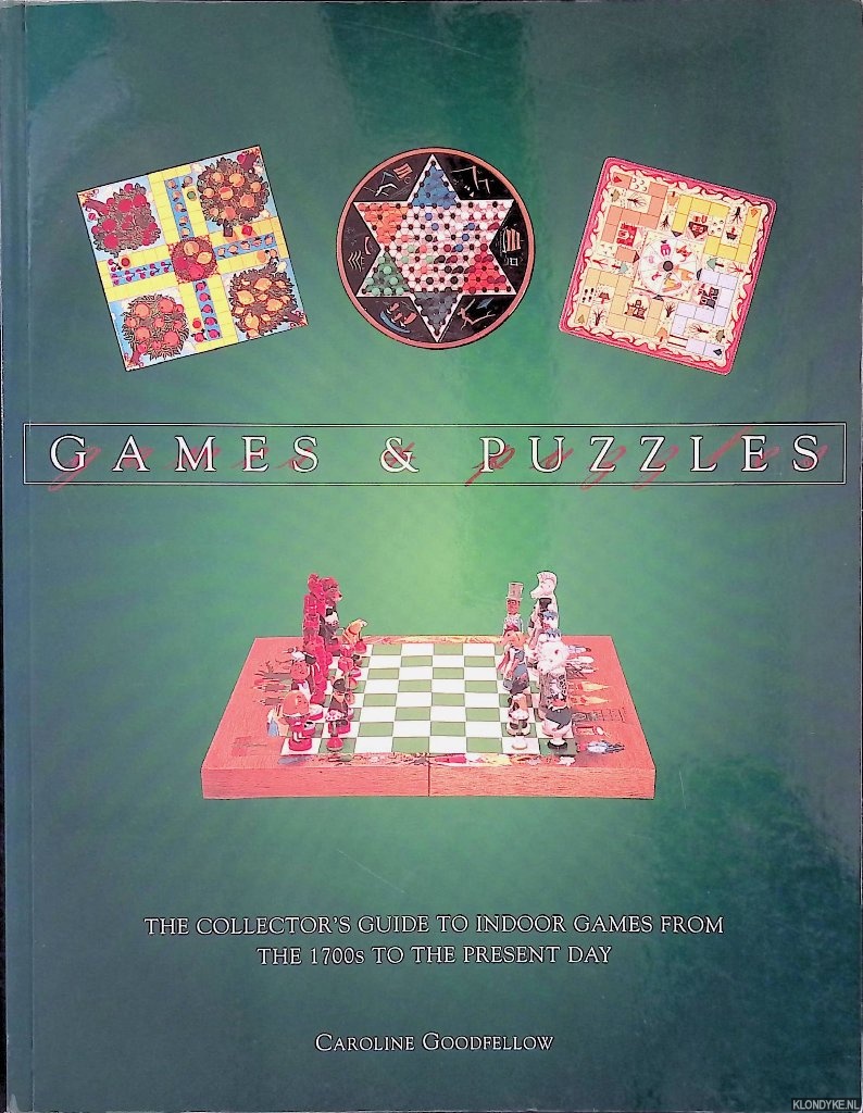 Goodfellow, Caroline - Games & Puzzles: The Collector's Guide to Indoor Games from the 1700s to the Present Day
