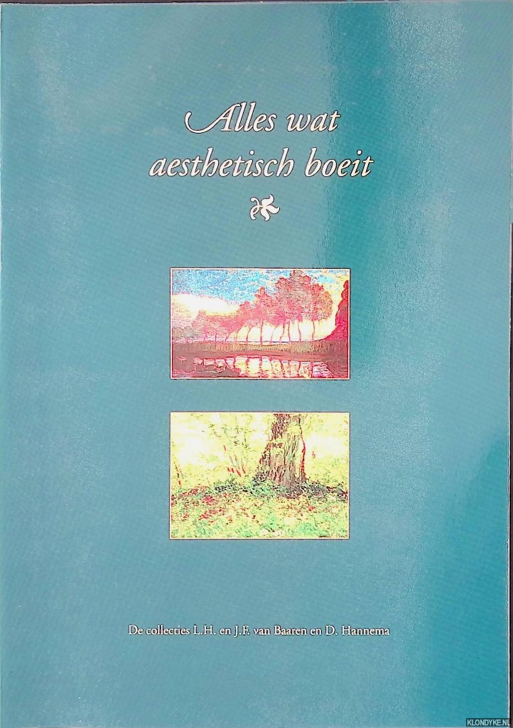 Martis, Adi & Jan van Adrichem (redactie) - Alles wat aesthetisch boeit. De collecties L.H. en J.F. van Baaren en D. Hannema