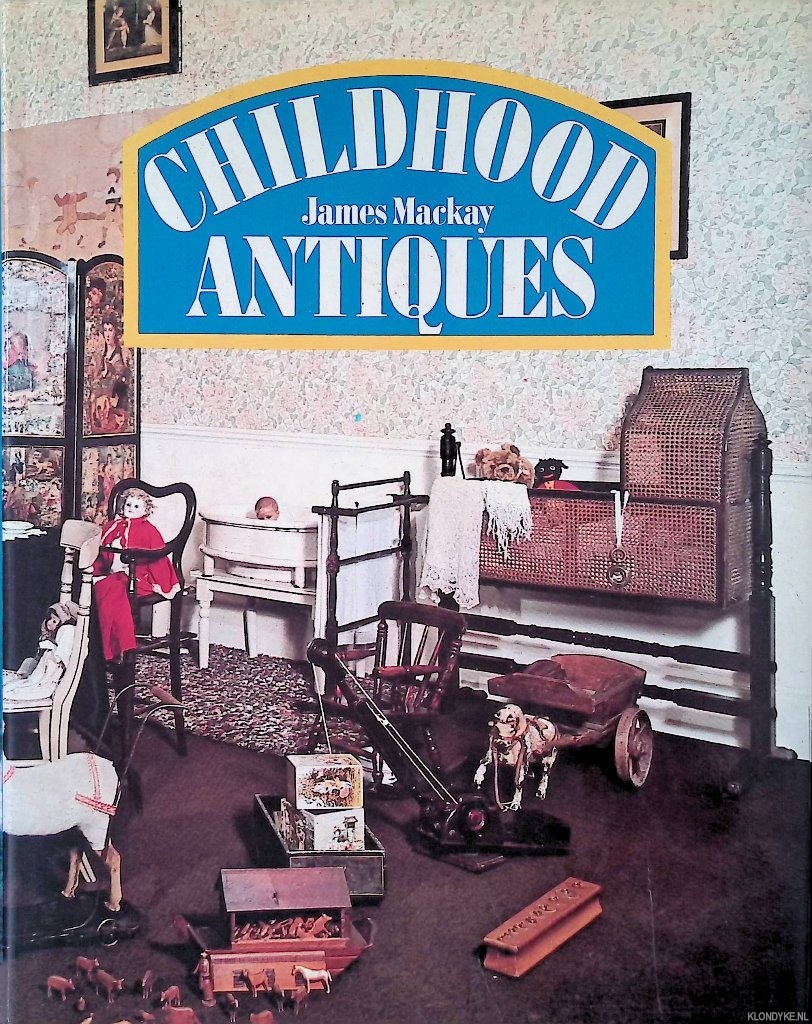 Mackay, James - Childhood Antiques