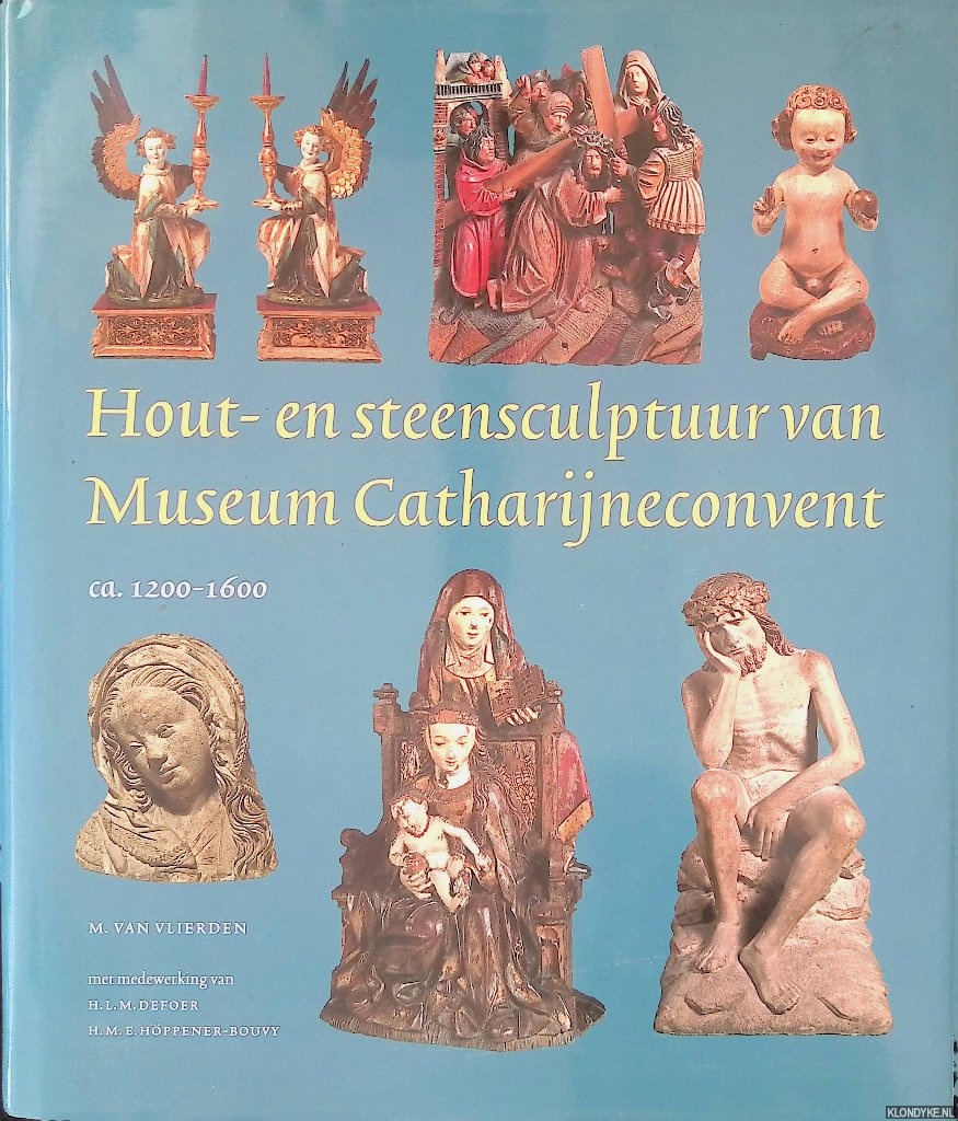 Vlieren, M. van & H.L.M Defoer - Hout- en steensculptuur van Museum Catharijneconvent ca. 1200-1600