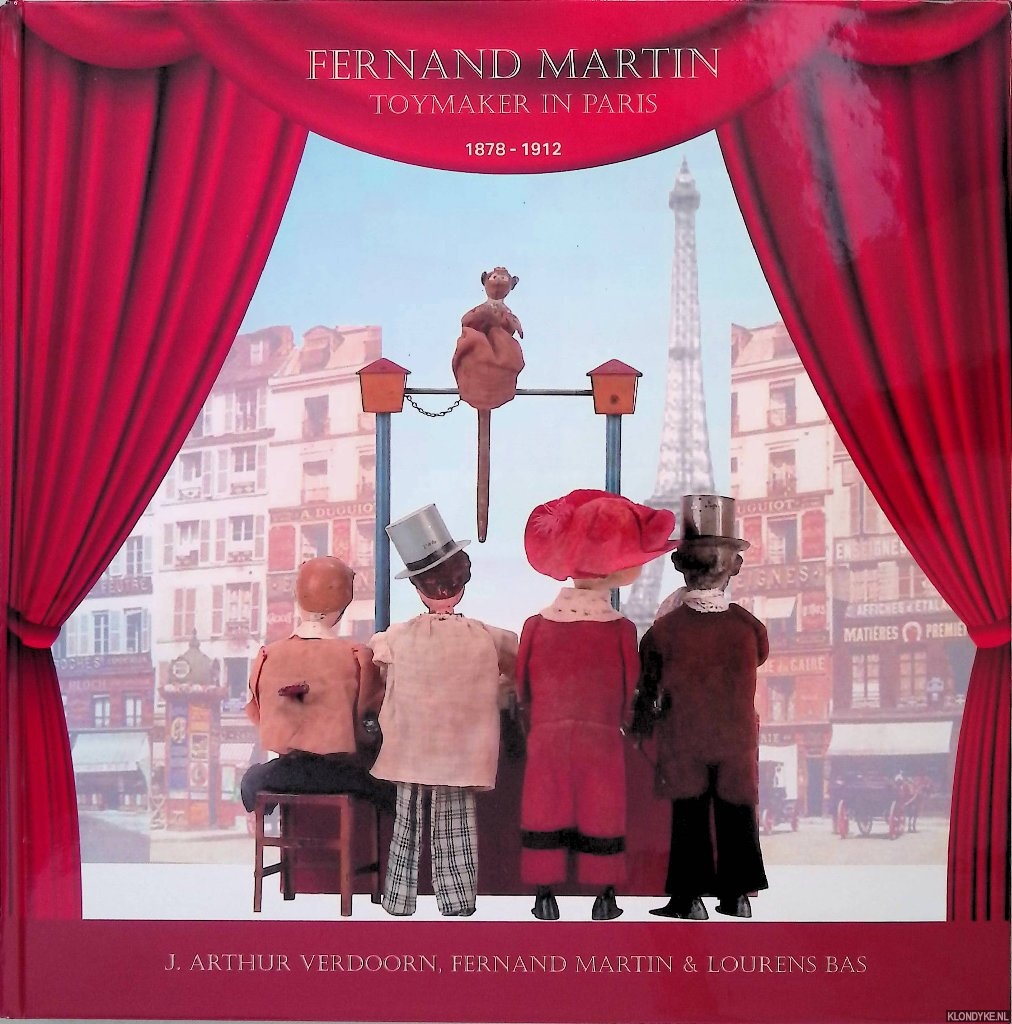 Verdoorn, J. Arthur & Fernand Martin & Lourens Bas - Fernand Martin: Toymaker in Paris 1878-1912: History and Images