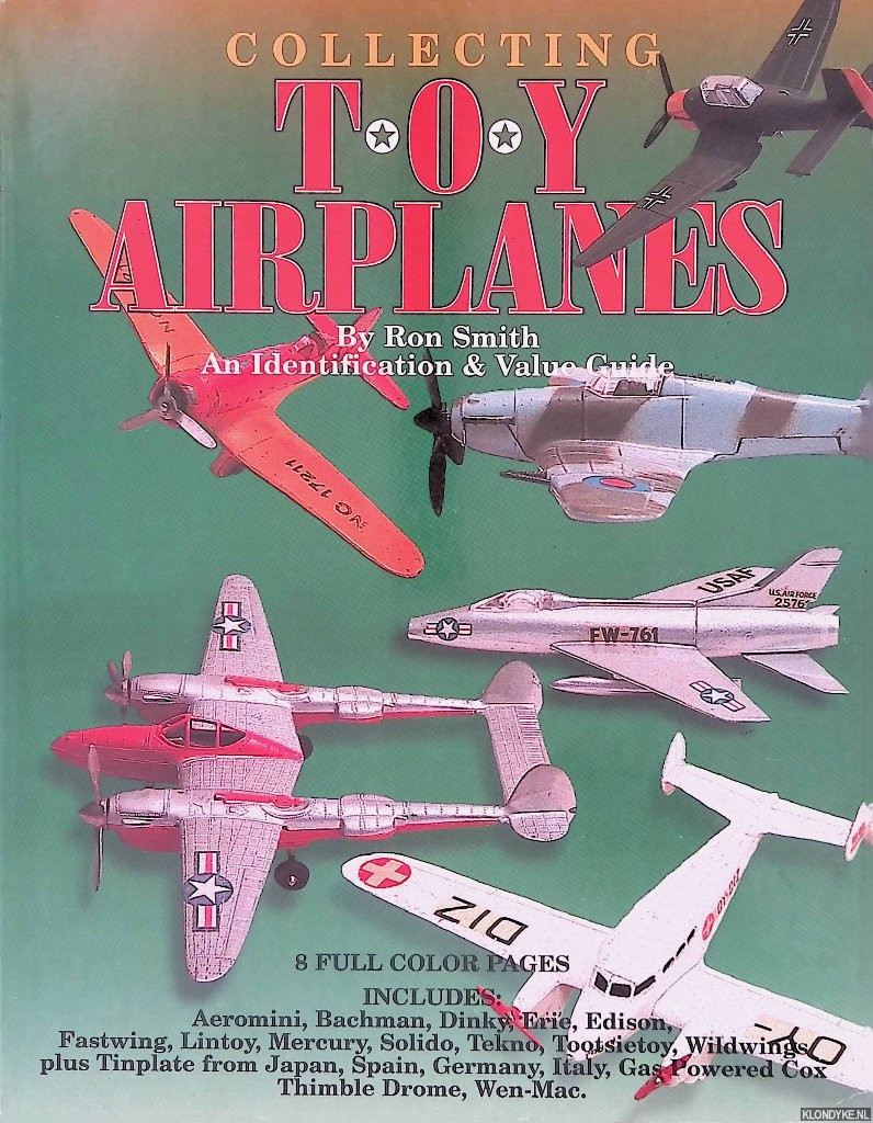Smith, Ron - Collecting Toy Airplanes: An Identification and Value Guide