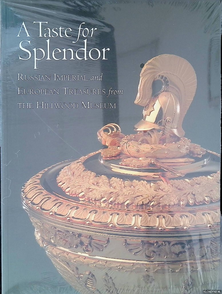 Odom, Anne & Liana Paredes Arend - A Taste for Splendor: Russian Imperial and European Treasures from the Hillwood Museum