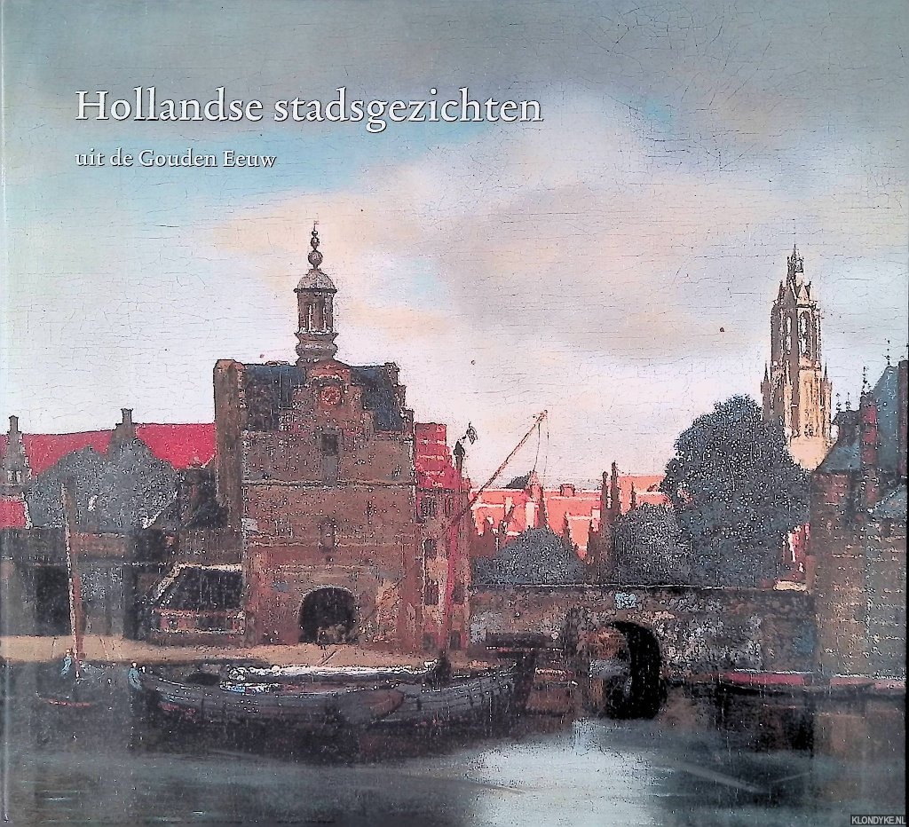 Suchtelen, Ariane van & Arthur K. Wheelock - Hollandse stadsgezichten uit de Gouden Eeuw