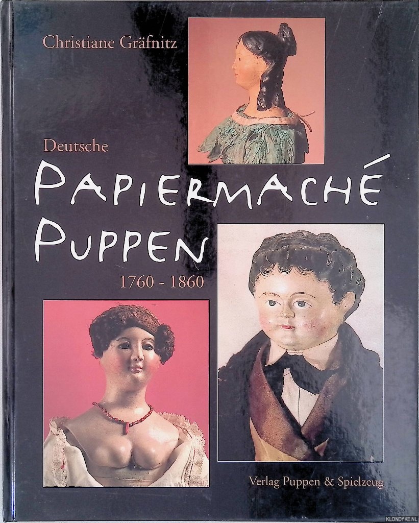 Grafnitz, Christiane - Deutsche Papiermach Puppen 1760-1860