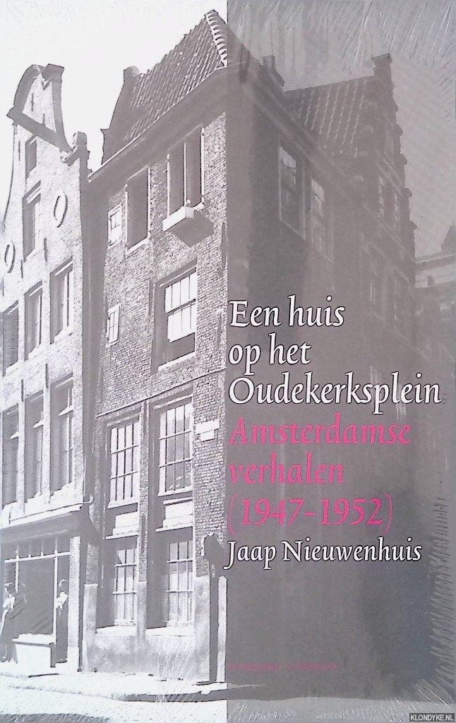 Nieuwenhuis, Jaap - Een huis op het Oudekerksplein: Amsterdamse verhalen (1947-1952)
