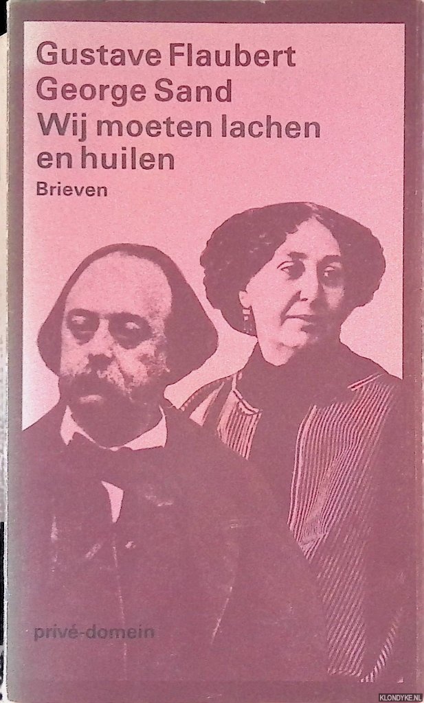 Flaubert, Gustave & George Sand - Wij moeten lachen en huilen: brieven