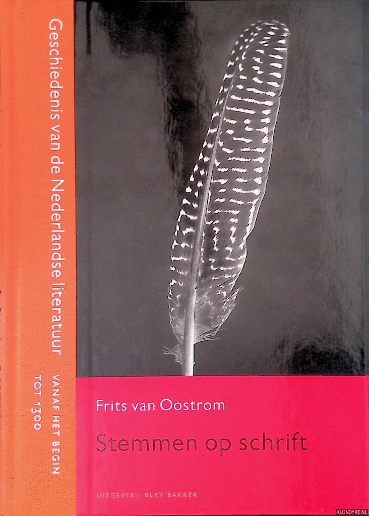 Oostrom, Frits van - Stemmen op schrift: Geschiedenis van de Nederlandse literatuur: Vanaf het begin tot 1300