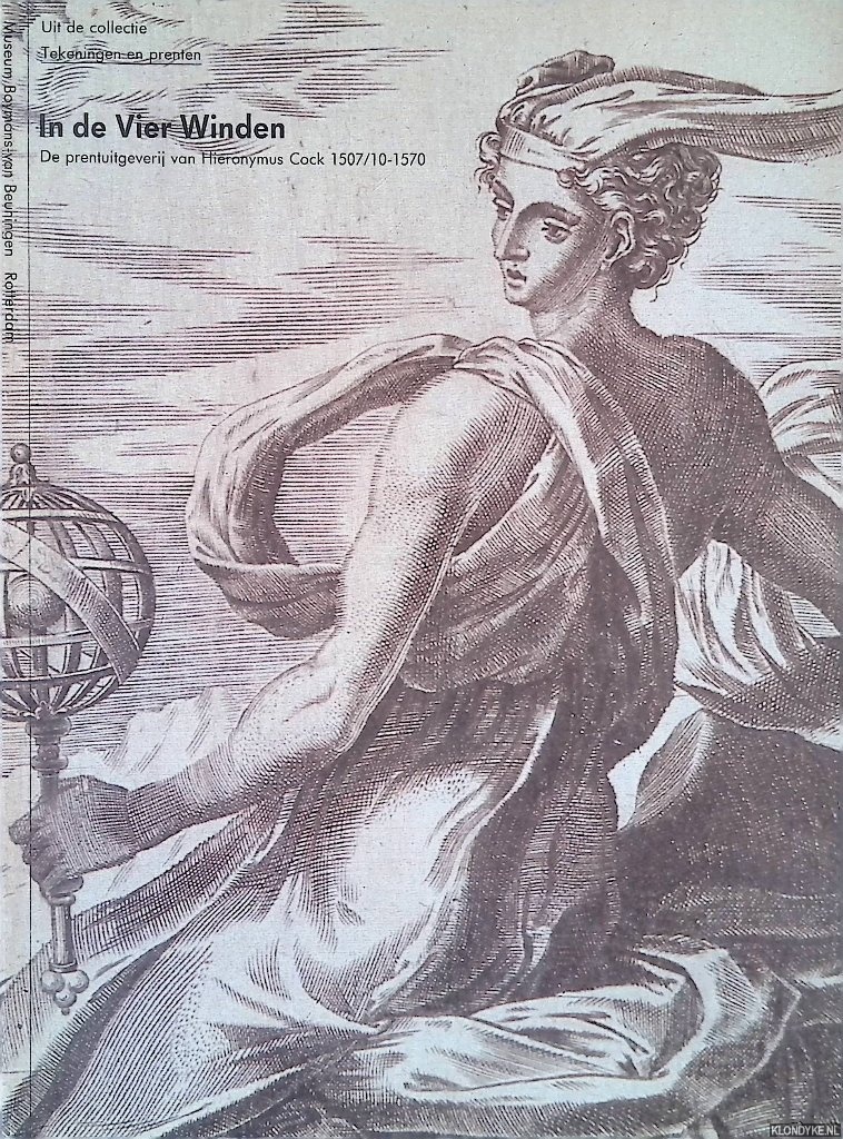 Burgers, Jacqueline (redactie) - In de vier winden: De prentuitgeverij van Hieronymus Cook: 1507/10-1570