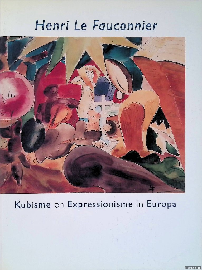 Hoogendonk, Mabel - en anderen - Henri Le Fauconnier: Kubisme en Expressionisme in Europa