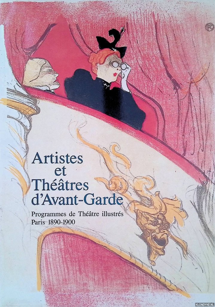 Aitken, Genevieve & Samuel Josefowitz - Artistes et thtres d'Avant-Garde: Programmes de thtres illustrs Paris 1890-1900