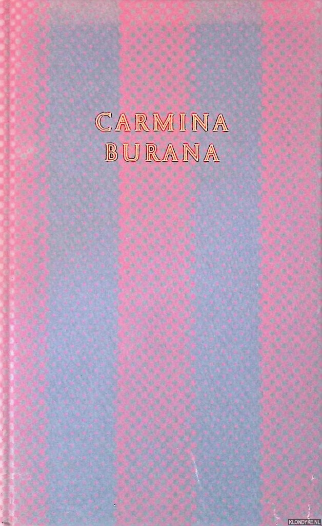 Elden, W. van (vertaling) - Carmina Burana: Kleine bloemlezing uit de Middeleeuwse Vagantenpoesie
