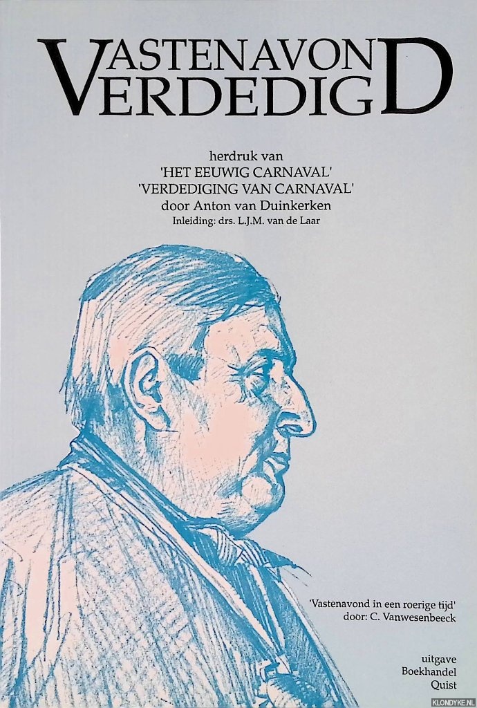 Duinkerken, Anton van & L.J.M. van der Laar (inleiding) - Vastenavond verdedigd: herdruk van 'Het eeuwige Carnaval', 'Verdediging van Carnaval'