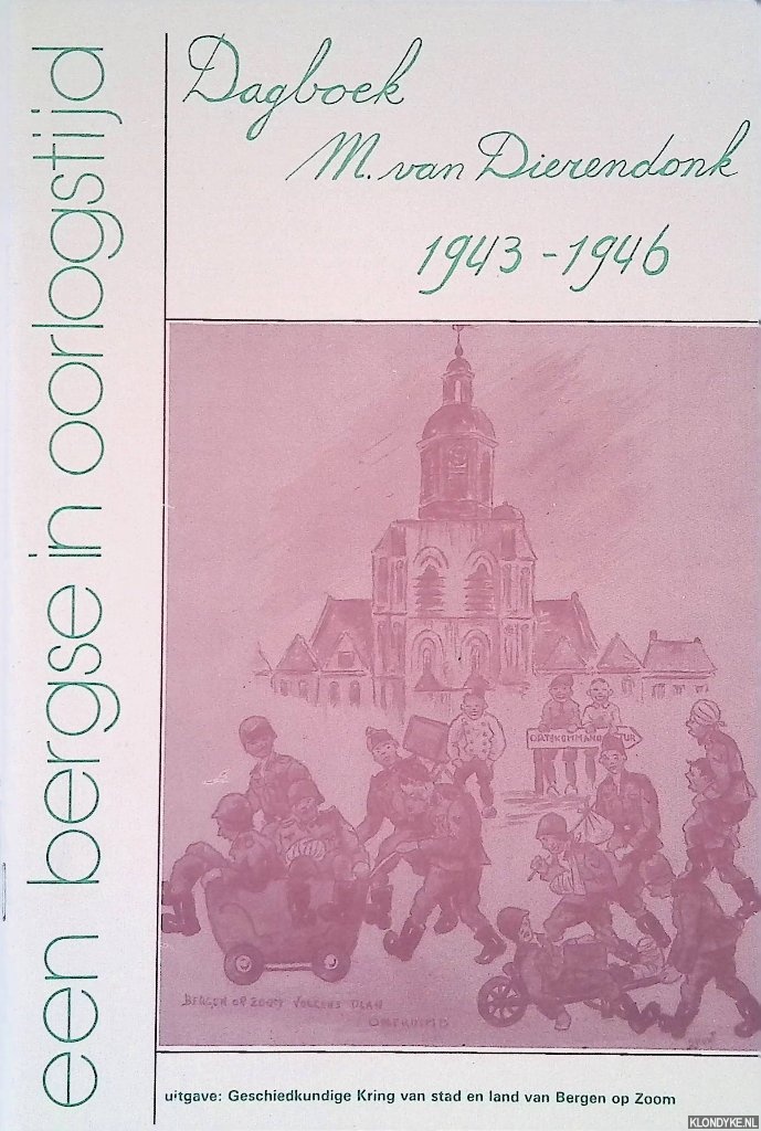 Dierendonk, M. van - Een bergse in oorlogstijd: dagboek M. van Dierendonk 1943-1946