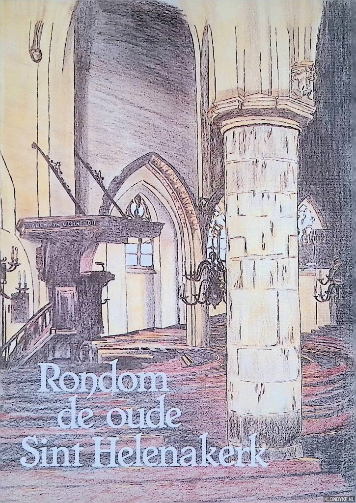 Horst, J.G. ter - Rondom de oude Sint Helenakerk