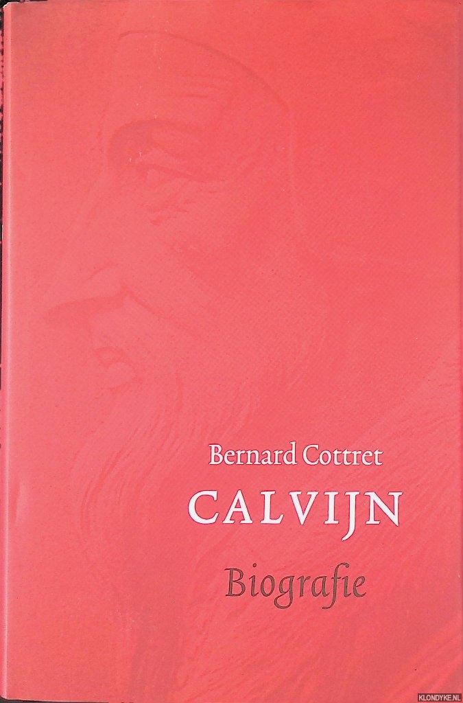 Cottret, Bernard - Calvijn: biografie